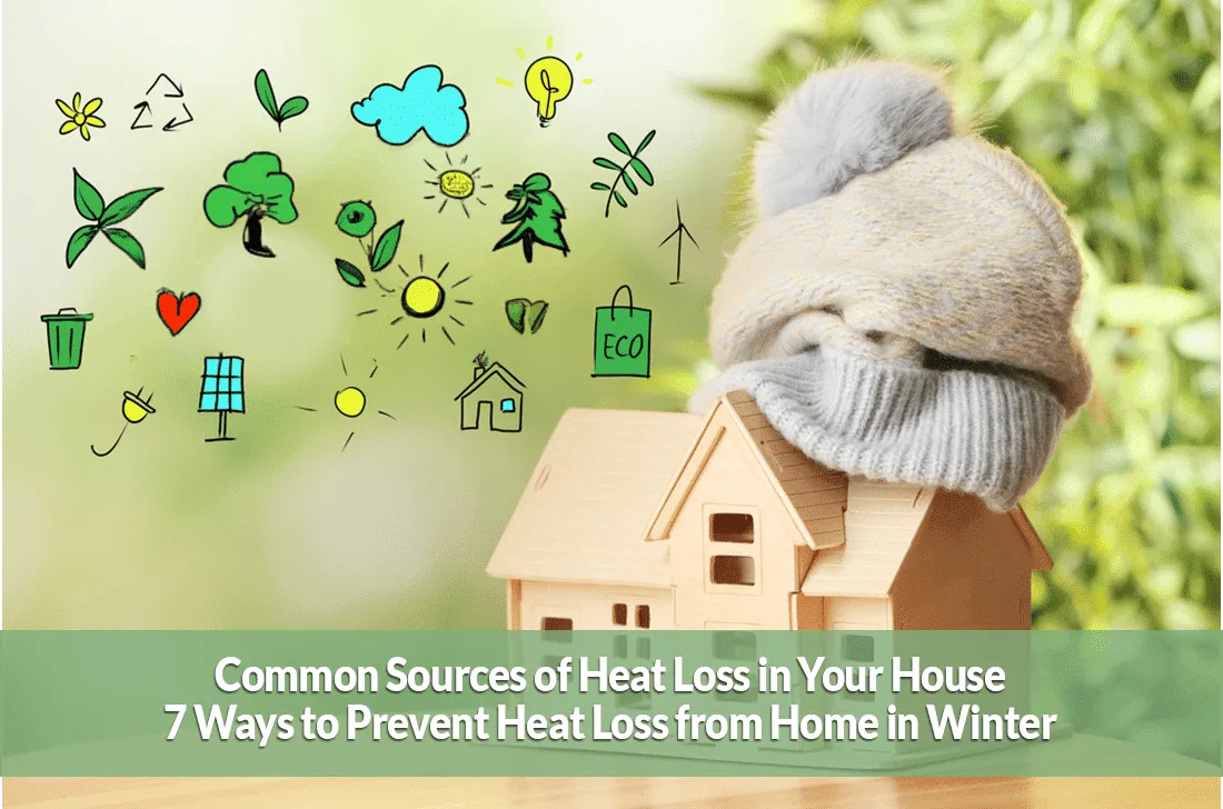 Common Sources of Heat Loss in Your House 7 Ways to Prevent Heat Loss
