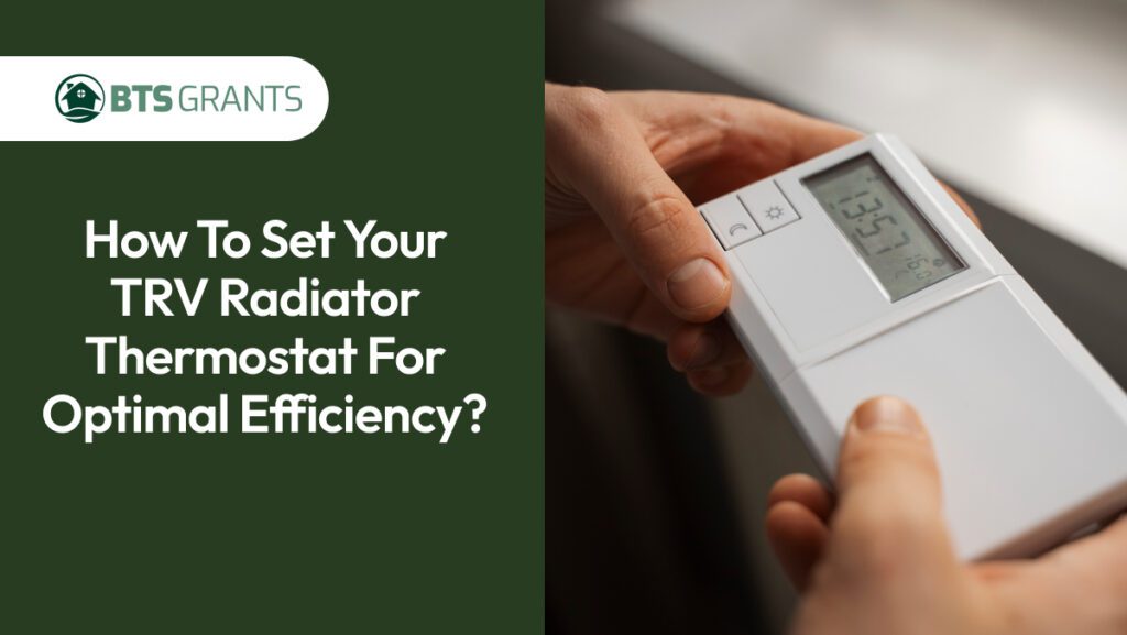 Read more about the article How To Set Your TRV Radiator Thermostat For Optimal Efficiency
